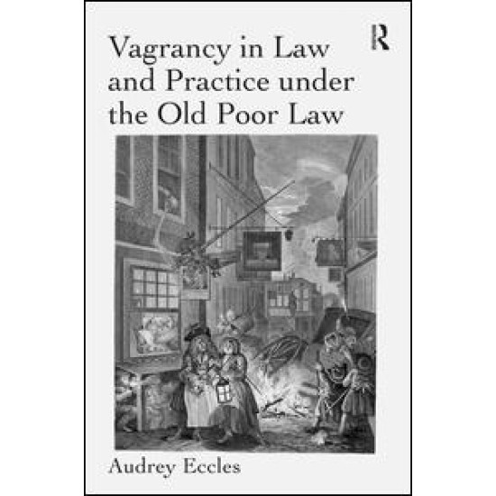 Vagrancy in Law and Practice under the Old Poor Law