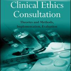 Clinical Ethics Consultation Clinical Ethics Consultation