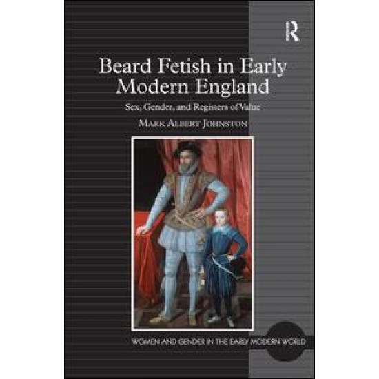 Beard Fetish in Early Modern England Beard Fetish in Early Modern England