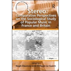 Stereo: Comparative Perspectives on the Sociological Study of Popular Music in France and Britain Stereo: Comparative Perspectives on the Sociological Study of Popular Music in France and Britain