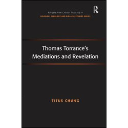 Thomas Torrance's Mediations and Revelation