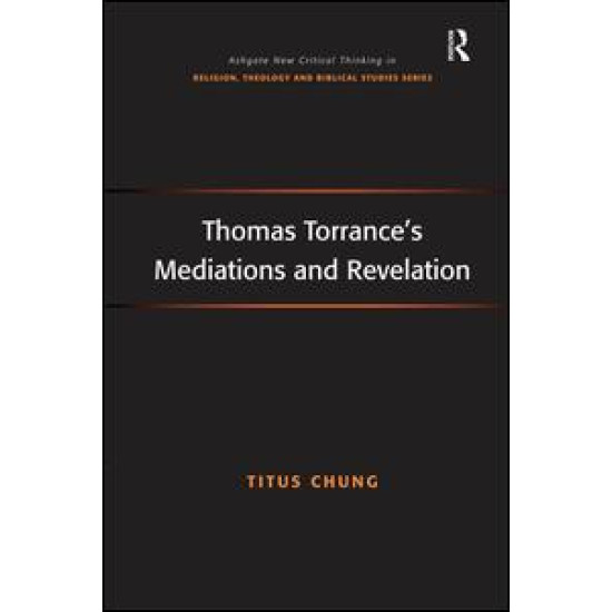 Thomas Torrance's Mediations and Revelation Thomas Torrance's Mediations and Revelation