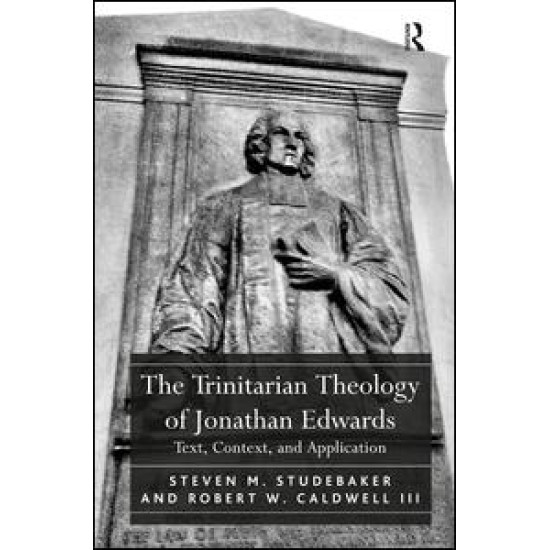 The Trinitarian Theology of Jonathan Edwards The Trinitarian Theology of Jonathan Edwards