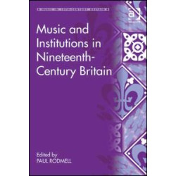 Music and Institutions in Nineteenth-Century Britain