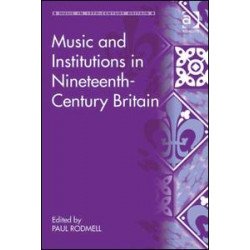 Music and Institutions in Nineteenth-Century Britain
