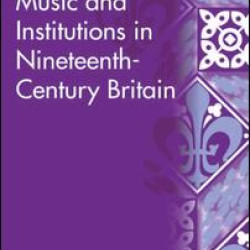 Music and Institutions in Nineteenth-Century Britain Music and Institutions in Nineteenth-Century Britain