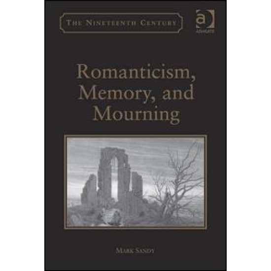 Romanticism, Memory, and Mourning Romanticism, Memory, and Mourning