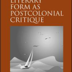 Literary Form as Postcolonial Critique