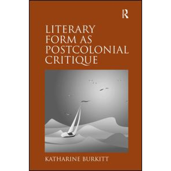 Literary Form as Postcolonial Critique Literary Form as Postcolonial Critique