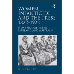 Women, Infanticide and the Press, 1822-1922