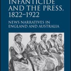 Women, Infanticide and the Press, 1822-1922 Women, Infanticide and the Press, 1822-1922