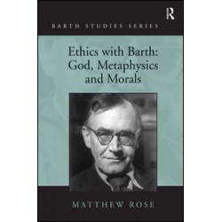Ethics with Barth: God, Metaphysics and Morals