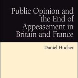 Public Opinion and the End of Appeasement in Britain and France