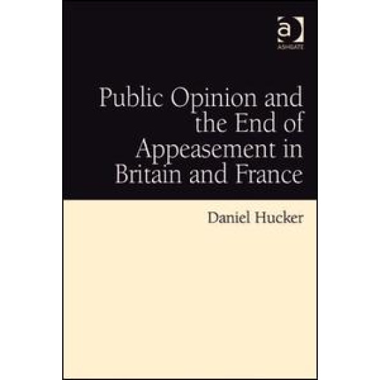 Public Opinion and the End of Appeasement in Britain and France Public Opinion and the End of Appeasement in Britain and France