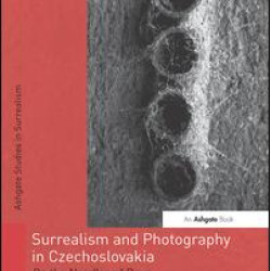 Surrealism and Photography in Czechoslovakia Surrealism and Photography in Czechoslovakia