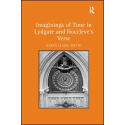 Imaginings of Time in Lydgate and Hoccleve's Verse Imaginings of Time in Lydgate and Hoccleve's Verse