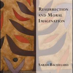 Resurrection and Moral Imagination Resurrection and Moral Imagination
