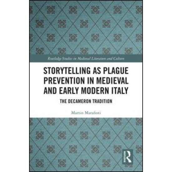Storytelling as Plague Prevention in Medieval and Early Modern Italy Storytelling as Plague Prevention in Medieval and Early Modern Italy