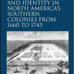 Landscape and Identity in North America's Southern Colonies from 1660 to 1745