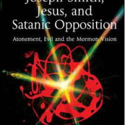 Joseph Smith, Jesus, and Satanic Opposition