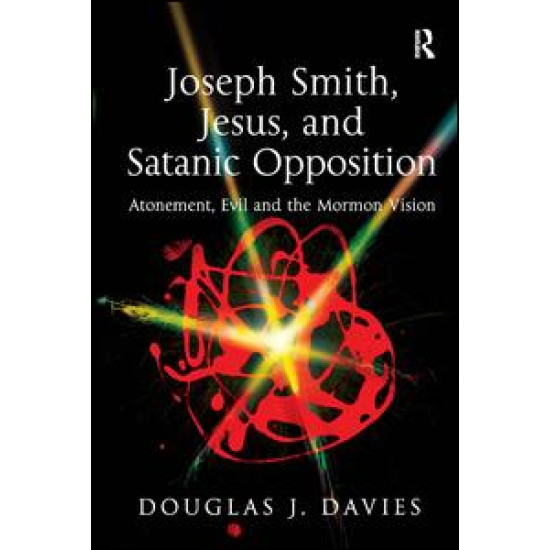 Joseph Smith, Jesus, and Satanic Opposition Joseph Smith, Jesus, and Satanic Opposition