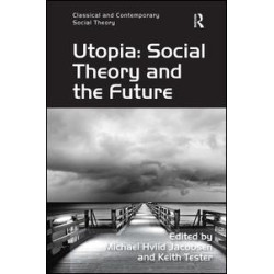 Utopia: Social Theory and the Future Utopia: Social Theory and the Future