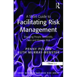 A Short Guide to Facilitating Risk Management A Short Guide to Facilitating Risk Management