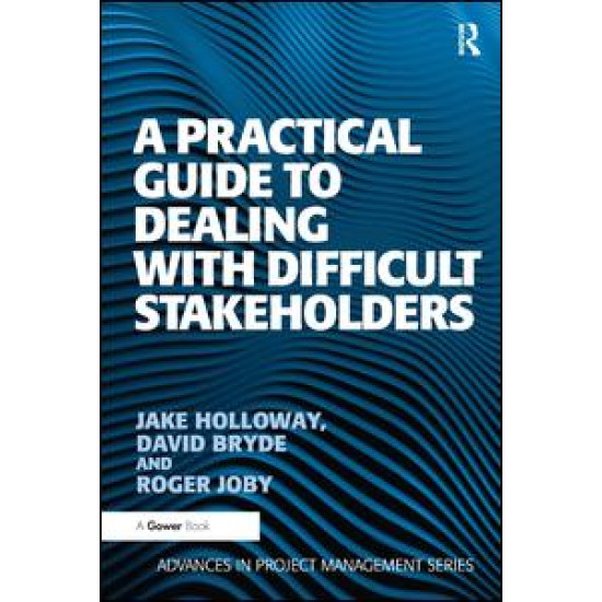 A Practical Guide to Dealing with Difficult Stakeholders A Practical Guide to Dealing with Difficult Stakeholders