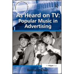 As Heard on TV: Popular Music in Advertising As Heard on TV: Popular Music in Advertising