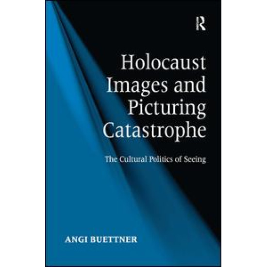 Holocaust Images and Picturing Catastrophe