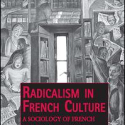 Radicalism in French Culture Radicalism in French Culture