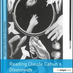 Reading Claude Cahun's Disavowals Reading Claude Cahun's Disavowals