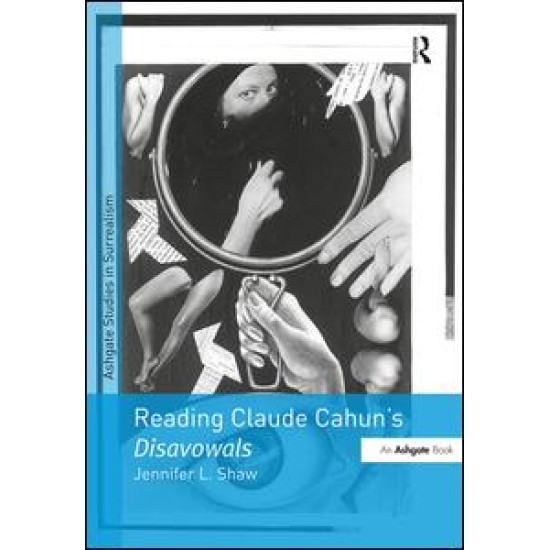 Reading Claude Cahun's Disavowals Reading Claude Cahun's Disavowals