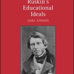 Ruskin's Educational Ideals Ruskin's Educational Ideals