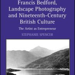 Francis Bedford, Landscape Photography and Nineteenth-Century British Culture