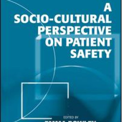 A Socio-cultural Perspective on Patient Safety A Socio-cultural Perspective on Patient Safety
