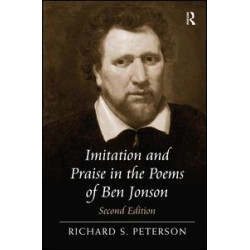 Imitation and Praise in the Poems of Ben Jonson Imitation and Praise in the Poems of Ben Jonson