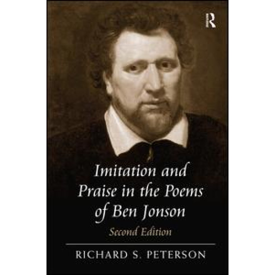 Imitation and Praise in the Poems of Ben Jonson Imitation and Praise in the Poems of Ben Jonson