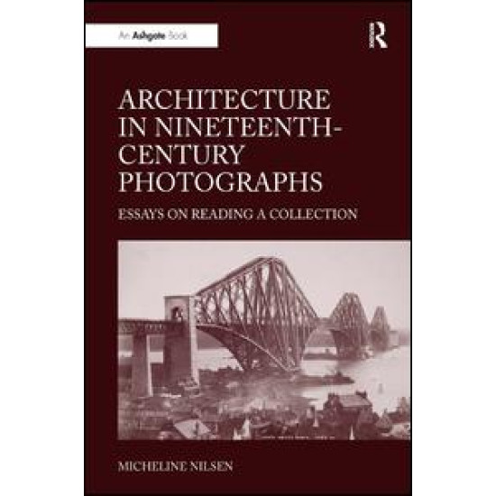 Architecture in Nineteenth-Century Photographs Architecture in Nineteenth-Century Photographs