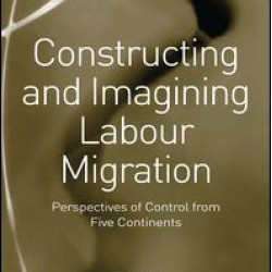 Constructing and Imagining Labour Migration Constructing and Imagining Labour Migration
