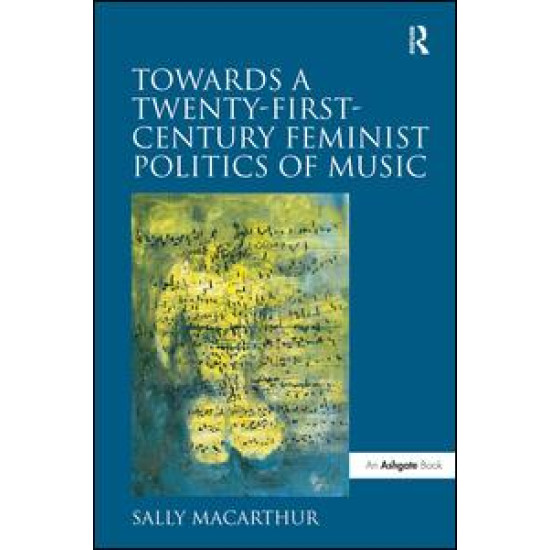 Towards a Twenty-First-Century Feminist Politics of Music