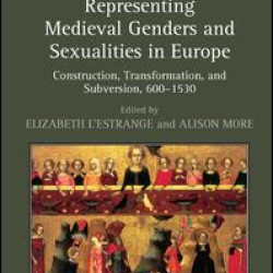 Representing Medieval Genders and Sexualities in Europe Representing Medieval Genders and Sexualities in Europe