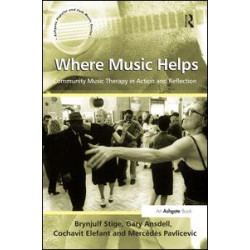 Where Music Helps: Community Music Therapy in Action and Reflection Where Music Helps: Community Music Therapy in Action and Reflection