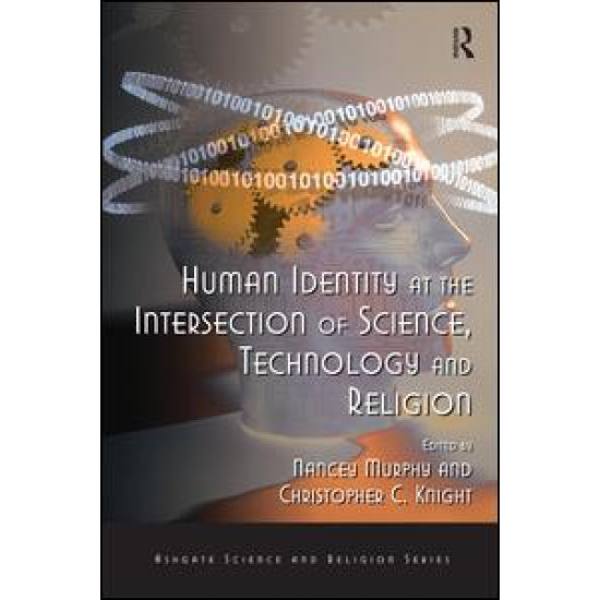 Human Identity at the Intersection of Science, Technology and Religion Human Identity at the Intersection of Science, Technology and Religion
