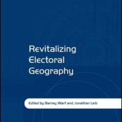Revitalizing Electoral Geography Revitalizing Electoral Geography