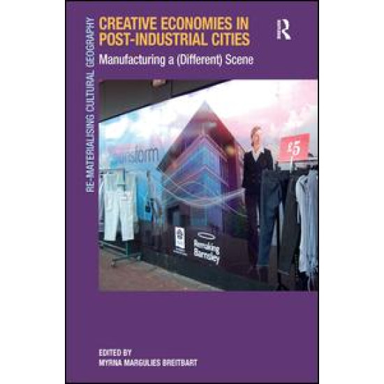 Creative Economies in Post-Industrial Cities Creative Economies in Post-Industrial Cities