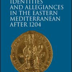 Identities and Allegiances in the Eastern Mediterranean after 1204