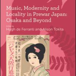 Music, Modernity and Locality in Prewar Japan: Osaka and Beyond Music, Modernity and Locality in Prewar Japan: Osaka and Beyond