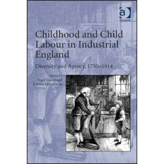 Childhood and Child Labour in Industrial England Childhood and Child Labour in Industrial England