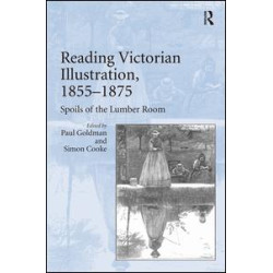 Reading Victorian Illustration, 1855-1875 Reading Victorian Illustration, 1855-1875